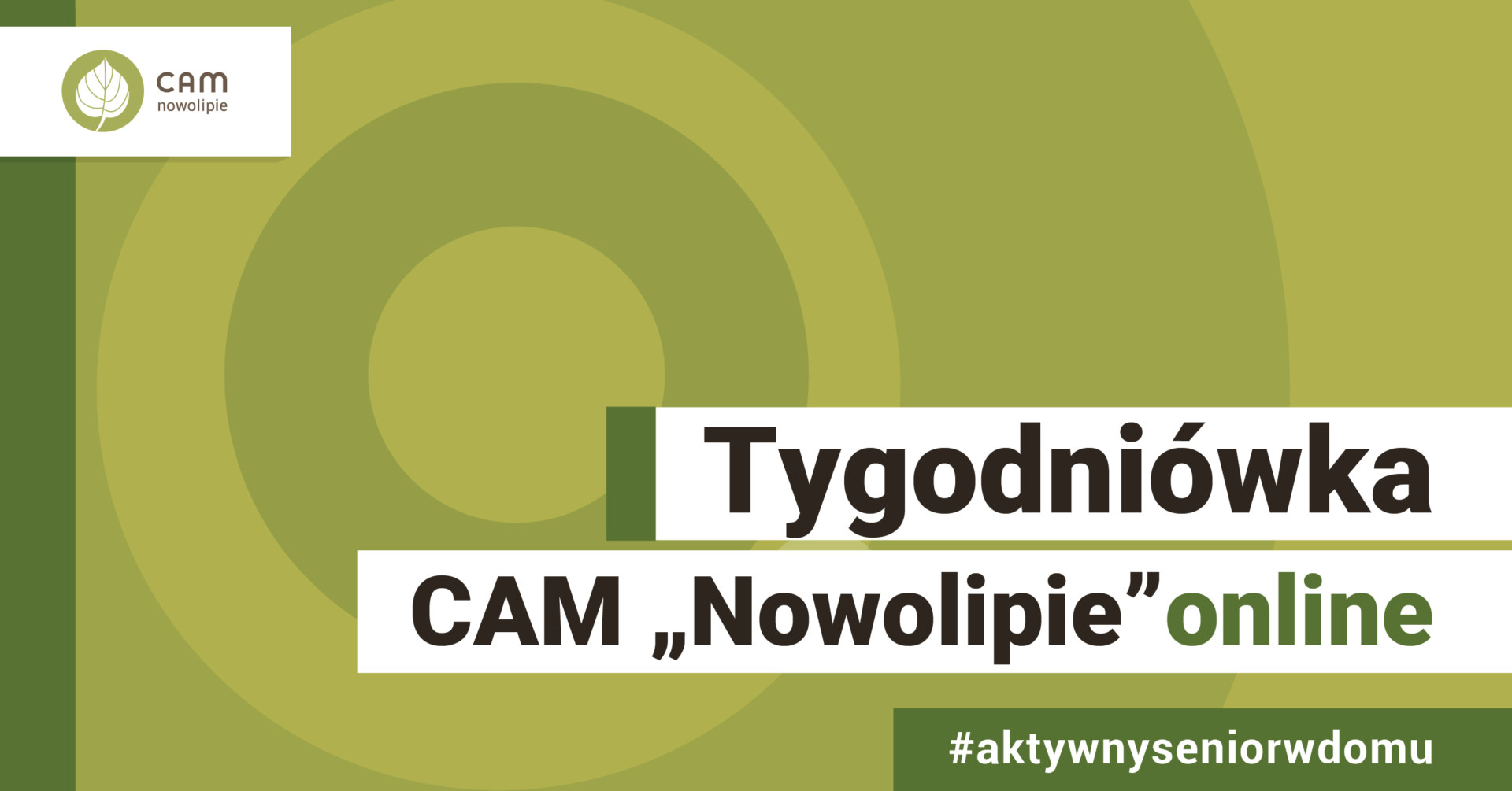 Na zielonym tle napis Tygodniówka CAM "Nowolipie" online. Pod nim #aktywnyseniorwdomu.